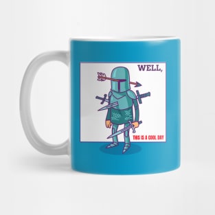 WELL, THIS IS A COOL DAY Mug